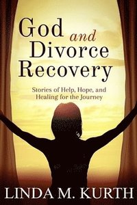 bokomslag God and Divorce Recovery