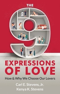 Kenya K. Stevens, Jr. Stevens, Carl E., Carl E. Stevens - The 9 Expressions of Love: How and Why We Choose Our Lovers, Häftad