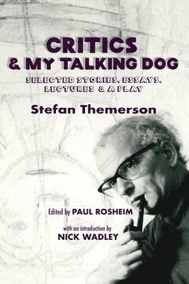 Paul Rosheim - Critics & My Talking Dog: Selected Stories, Essays, Lectures & a Play, Häftad