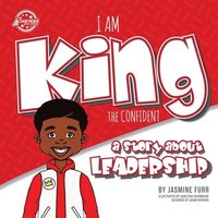 bokomslag I Am King the Confident: a story about leadership