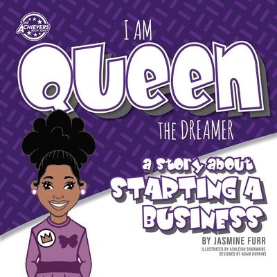 I Am Queen the Dreamer: a story about starting a business (The Achievers - Level K) 1