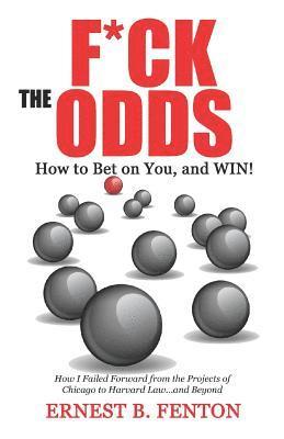 Ernest Fenton - F*CK the ODDS How to Bet on You, and WIN!, Häftad