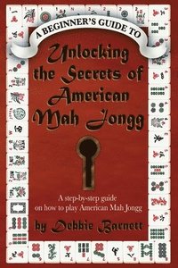 bokomslag Unlocking the Secrets of American Mah Jongg