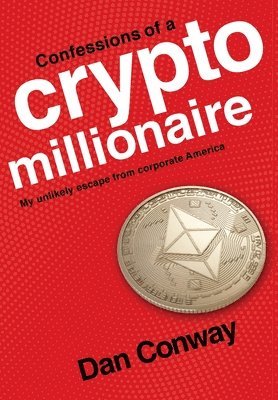 Dan Conway - Confessions of a Crypto Millionaire, Inbunden