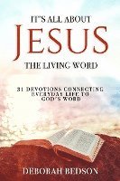 bokomslag It's All about Jesus the Living Word: 31 Devotions Connecting Everyday Life to God's Word
