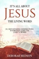 bokomslag IT'S ALL ABOUT JESUS THE LIVING WORD