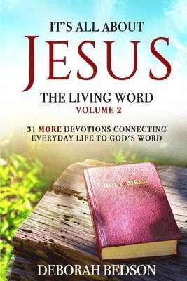 It's All about Jesus the Living Word Volume 2 1