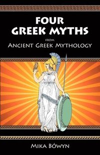 bokomslag FOUR GREEK MYTHS from Ancient Greek Mythology
