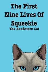 bokomslag The First Nine Lives of Squeekie the Bookstore Cat