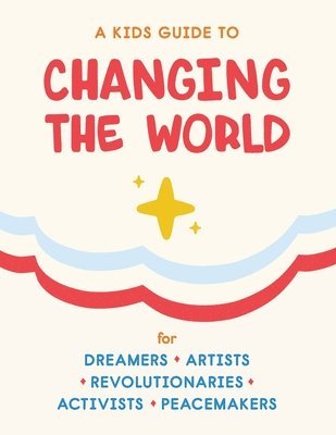 A Kids Guide to Changing the World 1