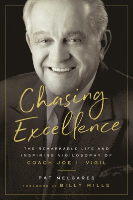 bokomslag Chasing Excellence: The Remarkable Life and Inspiring Vigilosophy of Coach Joe I. Vigil