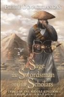 bokomslag The Sage, the Swordsman and the Scholars: Trials of the Middle Kingdom 1