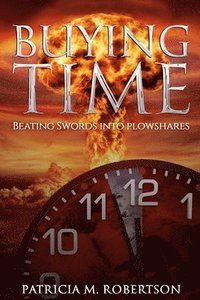 bokomslag Buying Time: Beating Swords into Plowshares