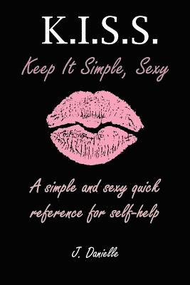 K.I.S.S: Keep It Simple, Sexy 1