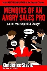 bokomslag Memoirs of an Angry Sales Pro: Sales Leadership MUST Change!