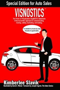 bokomslag Visnostics - Special Edition for Auto Sales: The Power of VISualization DiagNOSTIC Statements A Neuroscientific Approach to Communicating, Training, S