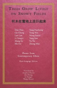 bokomslag Trees Grow Lively on Snowy Fields: Poems from Contemporary China
