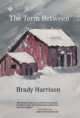 Brady Harrison - The Term Between, Inbunden