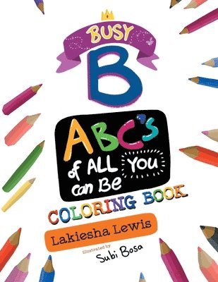 bokomslag Busy B ABC's of All You Can Be Coloring Book