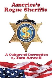 bokomslag America's Rogue Sheriffs: A Culture of Corruption