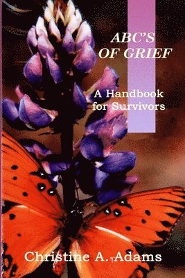 Adams Christine a, Adams Christine a., Adams Christine A. - Abc's of Grief, Häftad