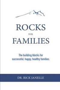bokomslag Rocks for Families: The building blocks for successful, happy, healthy families