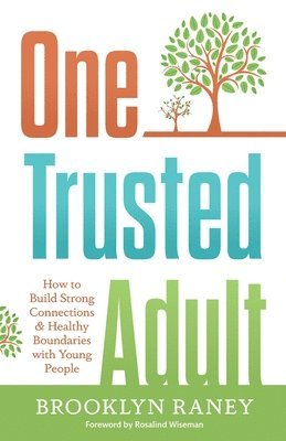 bokomslag One Trusted Adult: How to Build Strong Connections & Healthy Boundaries with Young People