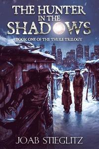 bokomslag The Hunter in the Shadows: Book One of the Thule Trilogy