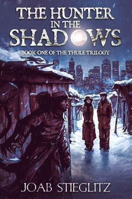 The Hunter in the Shadows: Book One of the Thule Trilogy 1