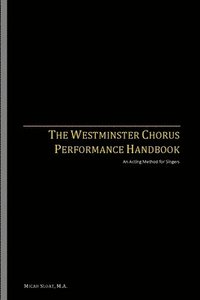 bokomslag The Westminster Chorus Performance Handbook