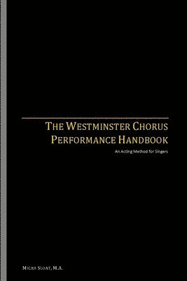Micah Sloat - Westminster Chorus Performance Handbook, Häftad