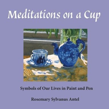 bokomslag Meditations on a Cup: Symbols of Our Lives in Paint and Pen