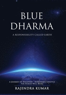 Rajendra Kumar - Blue Dharma - A Responsibility Called Earth, Inbunden