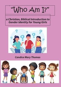 bokomslag Who Am I? A Christian, Biblical Introduction to Gender Identity for Young Girls