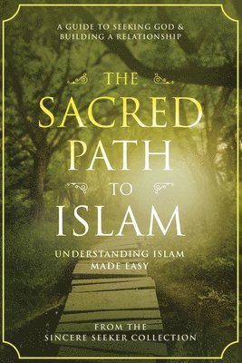 The Sincere Seeker Collection - Sacred Path to Islam, Häftad