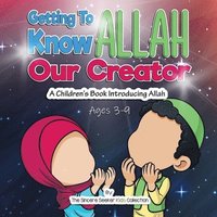 bokomslag Getting to know Allah Our Creator