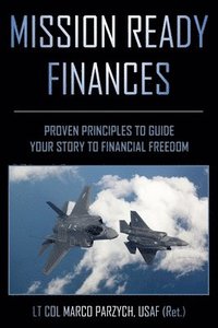 bokomslag Mission Ready Finances: Proven Principles to Guide Your Story to Financial Freedom
