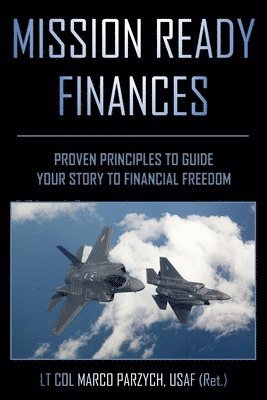 Mission Ready Finances: Proven Principles to Guide Your Story to Financial Freedom 1