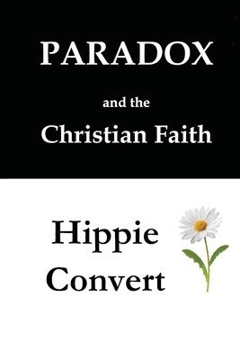 Two Books: Paradox and the Christian Faith & Hippie Convert 1