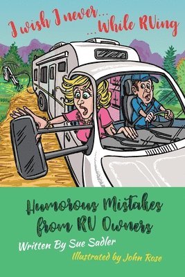 I wish I never .... While RVing: Humorous Mistakes from RV Owners 1