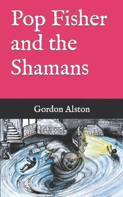 Gordon T Alston, Gordon T. Alston - Pop Fisher and the Shamans, Häftad
