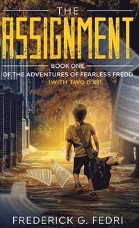 bokomslag The Adventures of Fearless Fredd (with Two d's)!: Book One - The Assignment