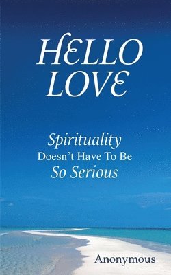 bokomslag Hello Love: Spirituality Doesn't Have To Be So Serious