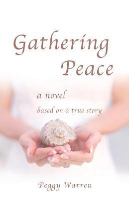 bokomslag Gathering Peace: A Novel Based on a True Story