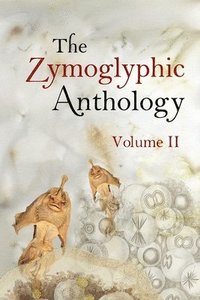 bokomslag The Zymoglyphic Anthology Volume II