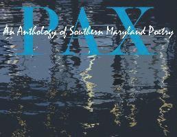 Pax: An Anthology of Southern Maryland Poetry 1