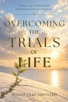 Femi Owoyemi Bishop - Overcoming the trials of life, Häftad