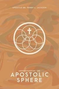 bokomslag Understanding the Apostolic Sphere