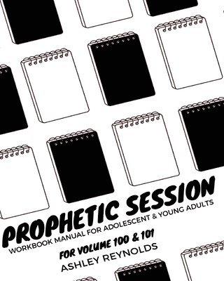 bokomslag Prophetic Session: Your Workbook Manual for Adolescents and Young Adults for Volume 100 & 101