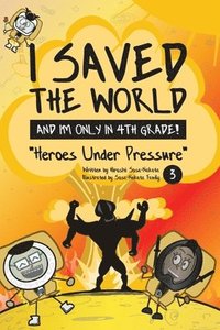 bokomslag I Saved the World and I'm Only in 4th Grade!